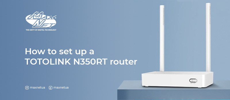 How to set up a TOTOLINK N350RT router