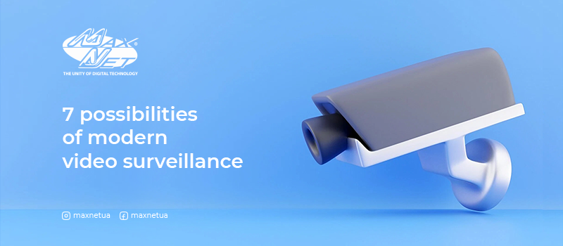 7 possibilities of modern video surveillance