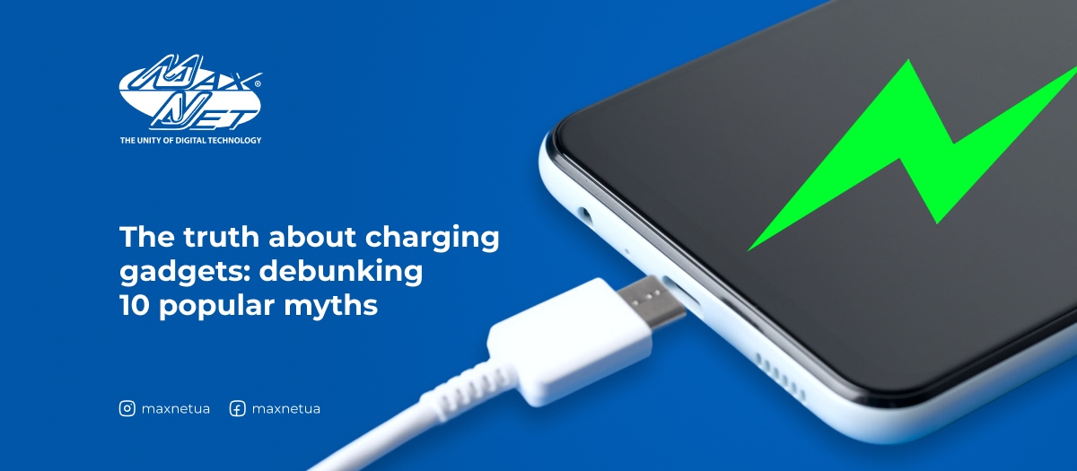 The truth about charging gadgets: debunking 10 popular myths