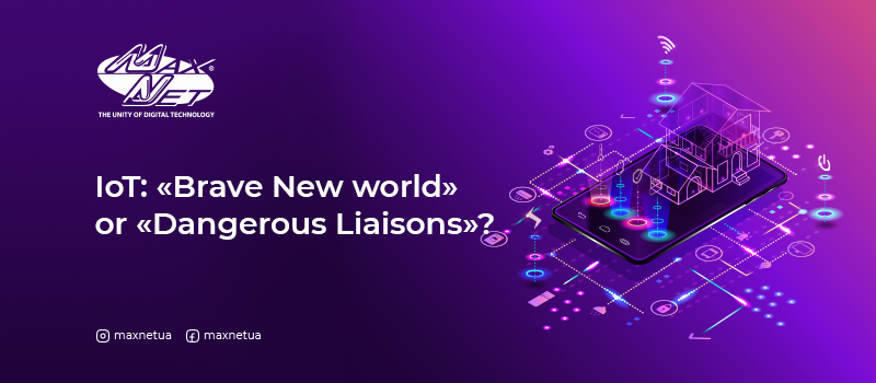 IoT: «Brave New world» or «Dangerous Liaisons»?