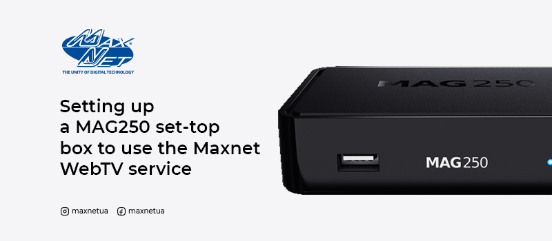 Setting up a MAG250 set-top box to use the Maxnet WebTV service