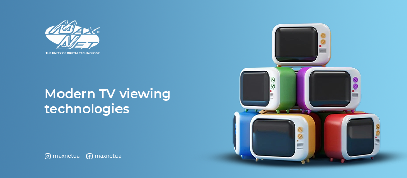 Modern TV viewing technologies