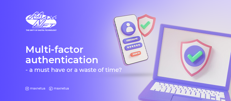 Multi-factor authentication — a must have or a waste of time?