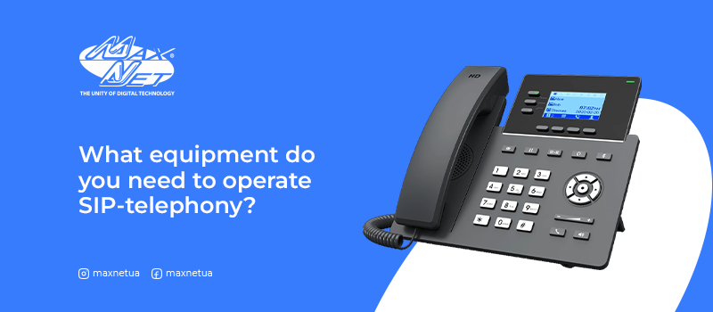 What equipment do you need to operate SIP-telephony?