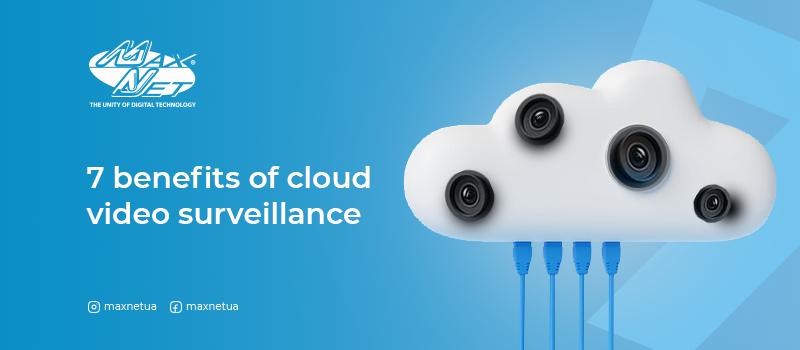7 Benefits of Cloud Video Surveillance