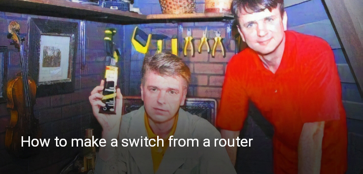 How to make a switch from a router