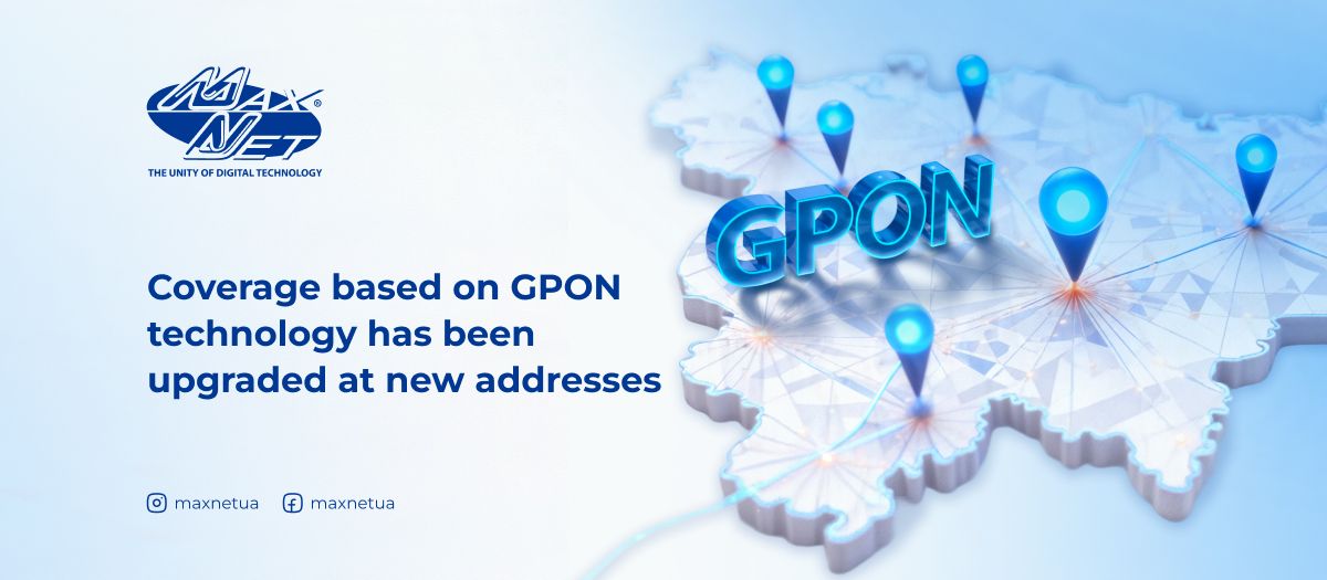 Coverage based on GPON technology has been upgraded at new addresses Coverage based on GPON technology has been upgraded at new addresses