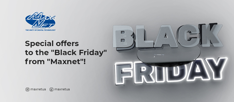 Special offers to the "Black Friday" from "Maxnet"!